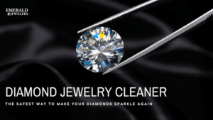 Keep Your Diamonds Sparkling - Expert Jewelry Cleaning Tips