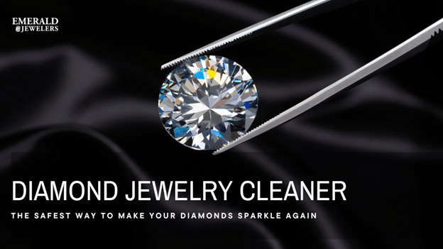 Keep Your Diamonds Sparkling - Expert Jewelry Cleaning Tips