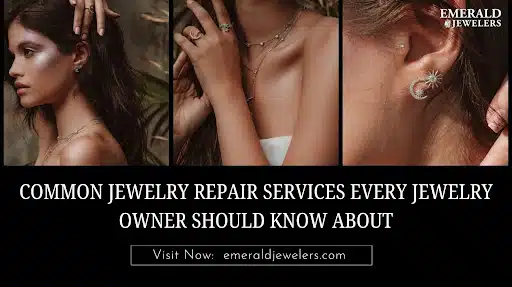 Essential Jewelry Repair Services Every Jewelry Owner Should Know